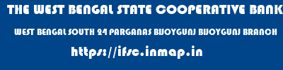 THE WEST BENGAL STATE COOPERATIVE BANK  WEST BENGAL SOUTH 24 PARGANAS BIJOYGUNJ BIJOYGUNJ BRANCH  ifsc code